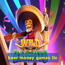 beer money games llc